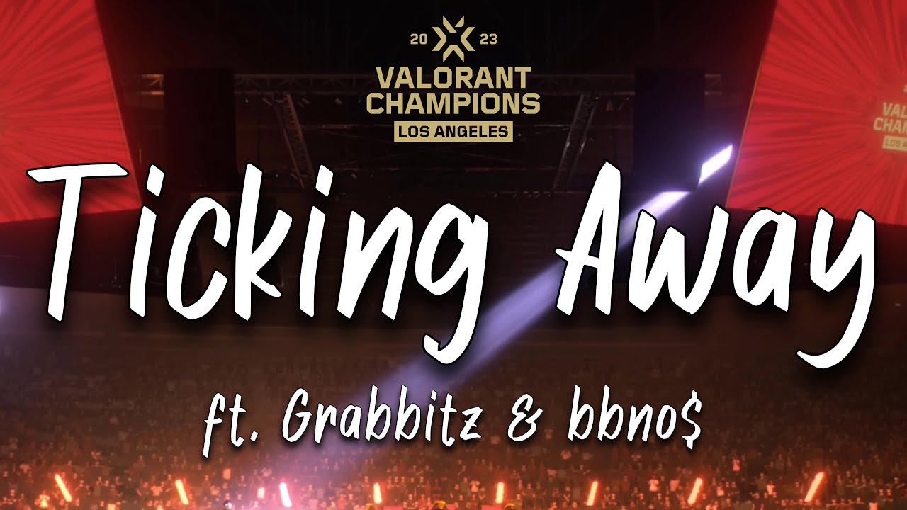 VALORANT Ticking Away ft. Grabbitz & bbno (Lyrics) (VALORANT