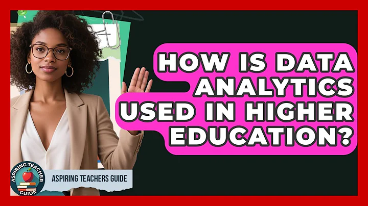 How Is Data Analytics Used In Higher Education? - Aspiring Teacher Guide