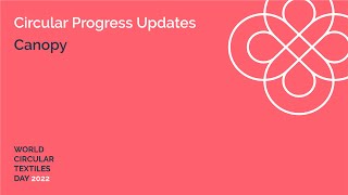 WCTD2022 - Circular Progress Update: Canopy
