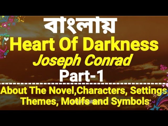 Heart Of Darkness by Joseph Conrad. Part-1, Characters, Settings,Themes,Motifs,Symbols.|বাংলা লেকচার class=