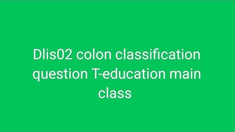 Dlis02 colon classification question T-education main class #dlis #dlisupdate #vmoukotanewsexam 