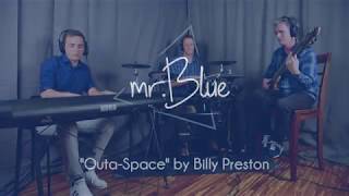 mr.Blue - Outa Space (Billy Preston Cover)
