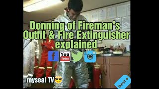 Donning of Fireman's outfit and Fire Extinguisher explained