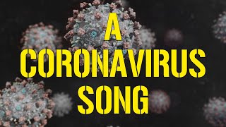 A Coronavirus Song - Covid-19