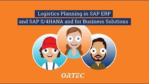 ORTEC l Logistics Planning in SAP ERP l SAP S/4HANA and for Business Solutions