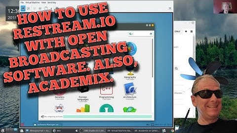 How To Use Restream.io With Open Broadcasting Software. Also, Academix Linux.