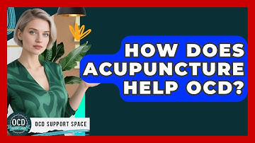 How Does Acupuncture Help OCD? - OCD Support Space
