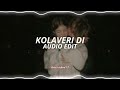 Why this kolaveri di  dhanush edit audio