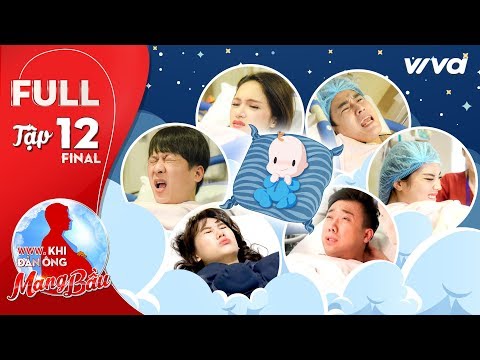 Khi Đàn Ông Mang Bầu | Tập 12 Full:Thành Ri, Song Giang, Kỳ Vĩ vượt cạn thành công mẹ tròn con vuông