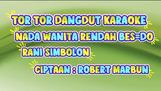 Download lagu TOR TOR DANGDUT KARAOKE - NADA WANITA - RANI SIMBOLON - BES=DO