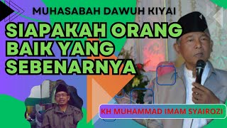 SIAPAKAH ORANG BAIK YANG SEBENARNYA || KH MUHAMMAD IMAM SYAIROZI || MUHASABAH DAWUH KIYAI
