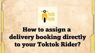 How to assign a delivery booking directly to your #TOKTOK Rider | Toktok Referral Code 1111234922 screenshot 3