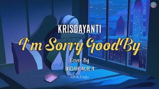 I'M SORRY GOODBY-KRISDAYANTI || Cover By INDAH AQILA