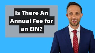 Is There an Annual Fee for an EIN? | LLC Tax ID Number