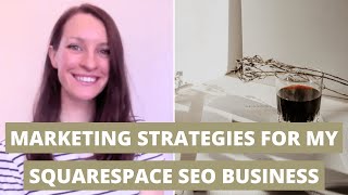 Marketing Strategies I use in my Squarespace SEO Online Business | BIZ BTS
