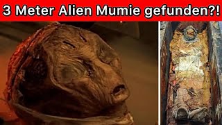 Archäologen waren schockiert als Sie eine 3 m große Alien Mumie fanden!