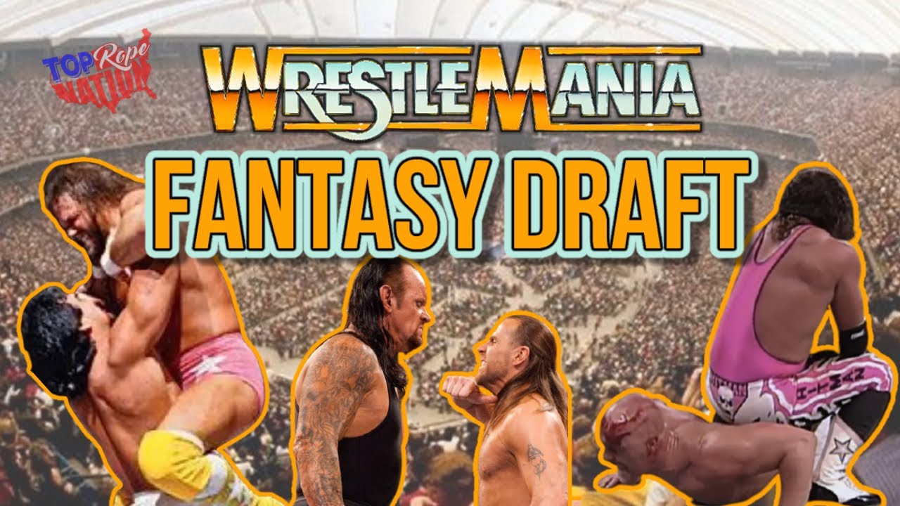WWE WrestleMania's Best Matches (Fantasy Draft!)