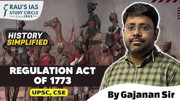 Regulation Act of 1773 | By Gajanan Dwivedi | History Simplified | UPSC 2024 | Rau