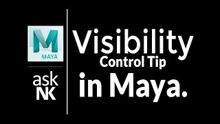 Visibility Control Tip in Maya 2018