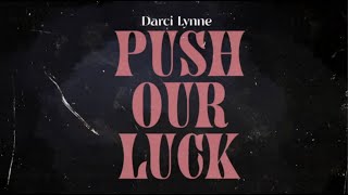 LYRIC VIDEO:  “Push Our Luck” Official Music Video | Darci Lynne