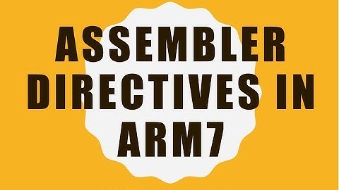 ARM ASSEMBLER DIRECTIVES - A QUICK VIEW