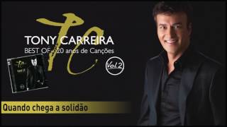 Video thumbnail of "Tony Carreira - Quando chega a solidão"