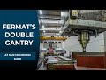 FERMAT´S DOUBLE GANTRY