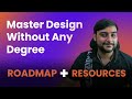 How to Master Design Without Any Degree (Roadmap + Resources)