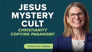 Was Jesus Just a Dying and Rising Archetype? Mystery Cult? with Lynn Cohick (Seven Minute Seminary)