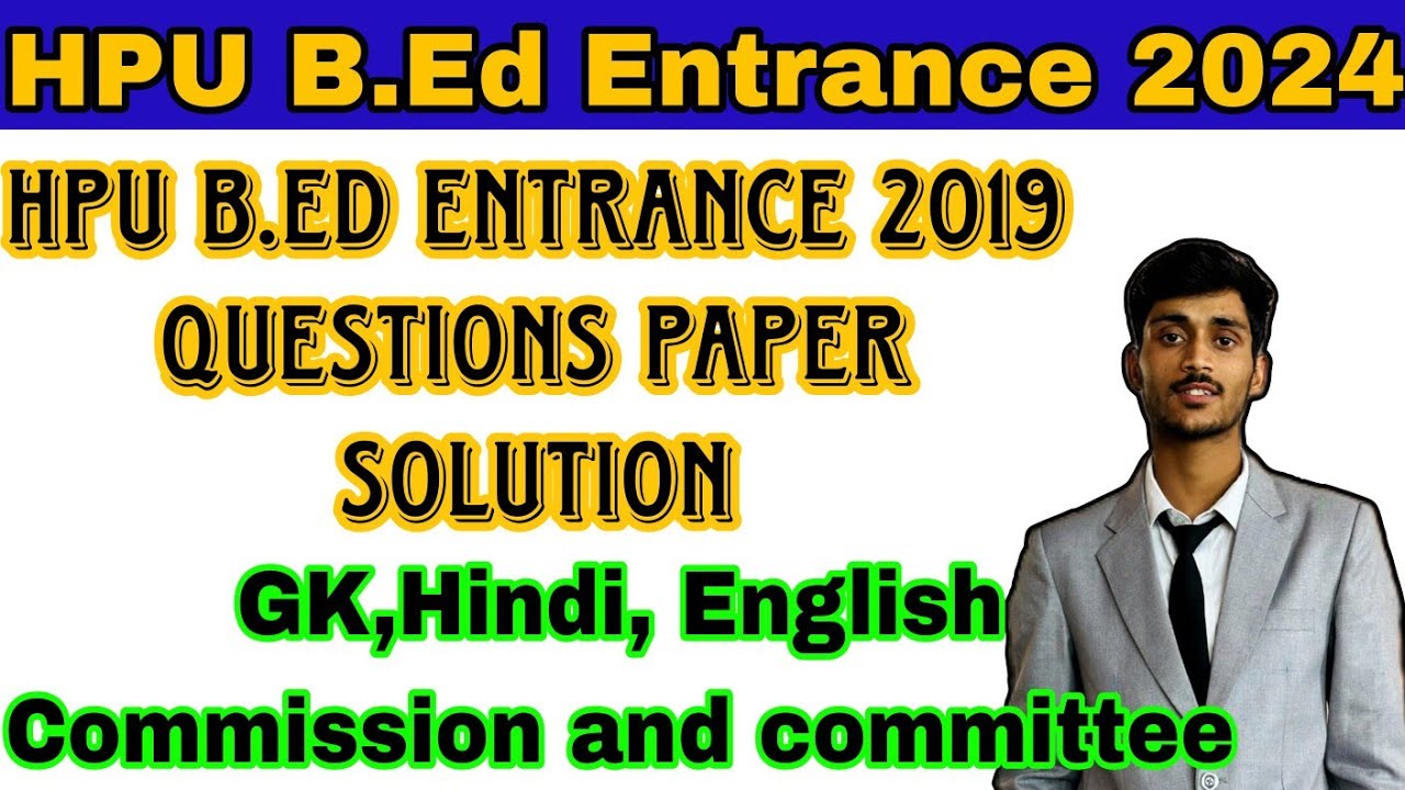 HPU B.Ed Entrance 2019 Question paper solution ( GK, Hindi, English, Commission and committee)