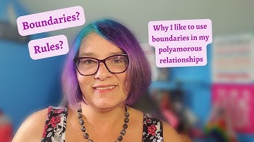 Polyamory - Rules vs. Boundaries - what