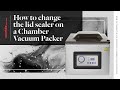 How to change a lid seal on a sousvidetools chamber vacuum packer