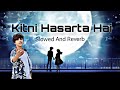 Kitni hasarta hai  slowed and reverb  l rapkid aftab l song viralsong viral.