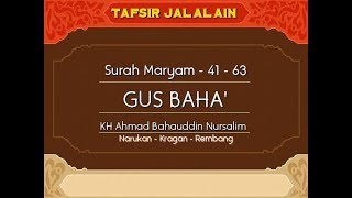 Gus Baha' - Tafsir Jalalain Surah Maryam 41 - 63