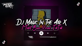 DJ MAGIC IN THE AIR X MEKIT BUM ( SLOW & REVERB ) VIRAL TIKTOK MENGKANE