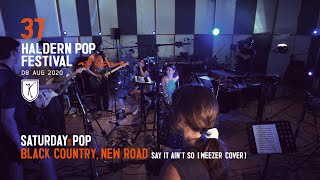 Black Country, New Road - Say It Ain&#39;t So (Weezer Cover) (live at Haldern Pop Festival 2020 at home)