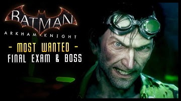 Batman Arkham Knight: FINAL Exam & Riddler Boss Most wanted