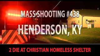 Mass Shooting #438 - Henderson KY Homeless Shelter for Men
