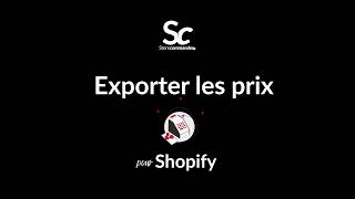 Tuto Sc pour Shopify : Exporter les prix 💰