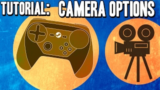 Right Trackpad Camera Options - Beginner's Guide / How To - Steam Controller Tutorial / Tip