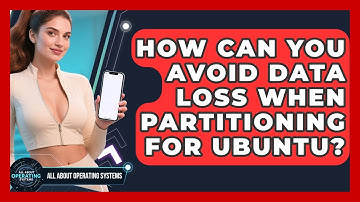 How Can You Avoid Data Loss When Partitioning For Ubuntu? - All About Operating Systems