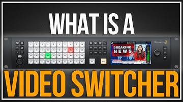 What Is A Video Switcher?