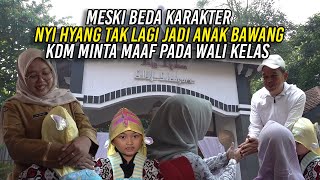MESKI BEDA KARAKTER - NYI HYANG TAK LAGI JADI ANAK BAWANG | KDM MINTA MAAF PADA WALI KELAS