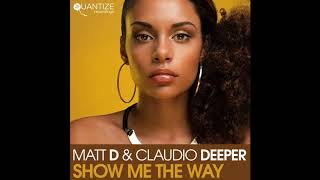 Matt D & Claudio Deeper - Show Me The Way [Quantize Recordings]