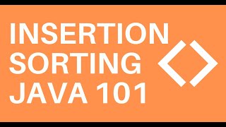 Insertion Sorting [JAVA 101]