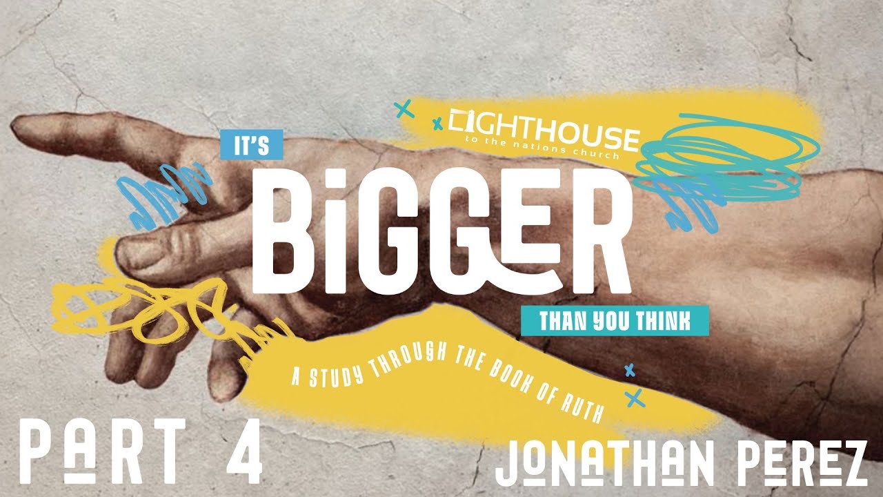 Its Bigger than YOU think | Week 4 | Jonathan Perez