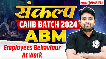 CAIIB ABM Classes | CAIIB ABM | Employees Behavior At Work | by Arvind Shukla Sir