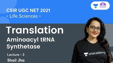 Translation (L-03) | Aminoacyl tRNA Synthetase | CSIR NET 2021 | By Shail Jha