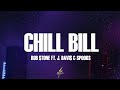 Rob $tone - Chill Bill (Lyrics) ft. J.Davis &amp; Spooks