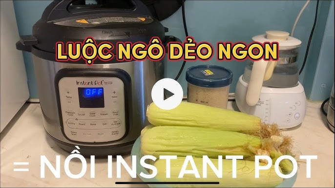 Luộc ngô bằng nồi áp suất bao lâu? Bí quyết luộc ngô ngon và nhanh chóng